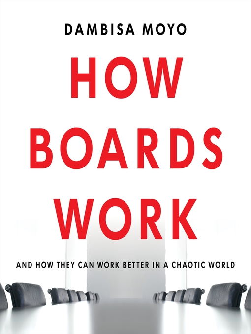 Title details for How Boards Work by Dambisa Moyo - Wait list